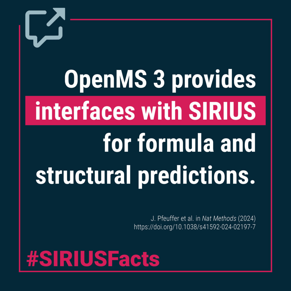 OpenMS 3 provides interfaces with SIRIUS for molecular formula and and molecular structure predictions. OpenMS is an open-source project that boasts a comprehensive set of algorithms, modular tools, and seamless interoperability with open-standard file formats, ensuring flexibility and ease of integration into existing workflows.